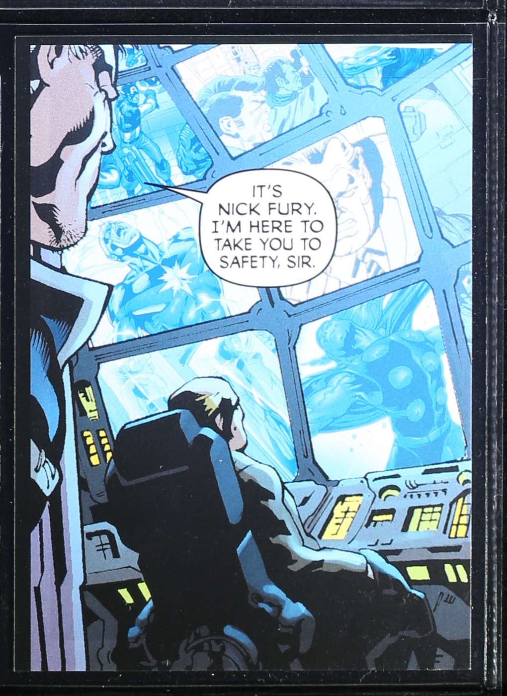 It's Nick Fury. I'm here to take you to safety