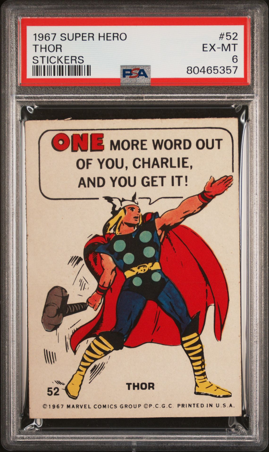 Thor - One more word out of you, Charlie, and you get it!